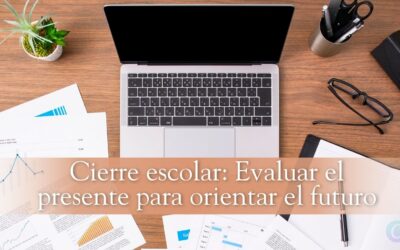 Cierre escolar: Evaluar el presente para orientar el futuro